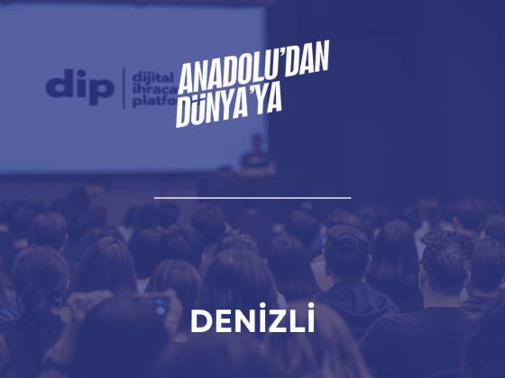 Anadolu’dan Dünya’ya – DENİZLİ